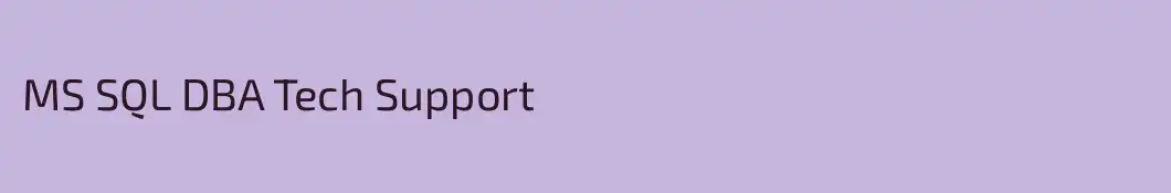 MS SQL DBA Tech Support